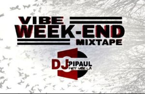 Vibe Week end Mix by Dj PiPaul