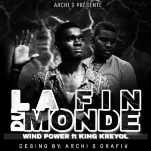 LA FIN DU MONDE WIND POWER feat KING KREYÒL