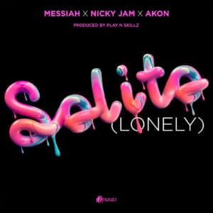 Messiah Solito Lonely ft Nicky Jam Akon