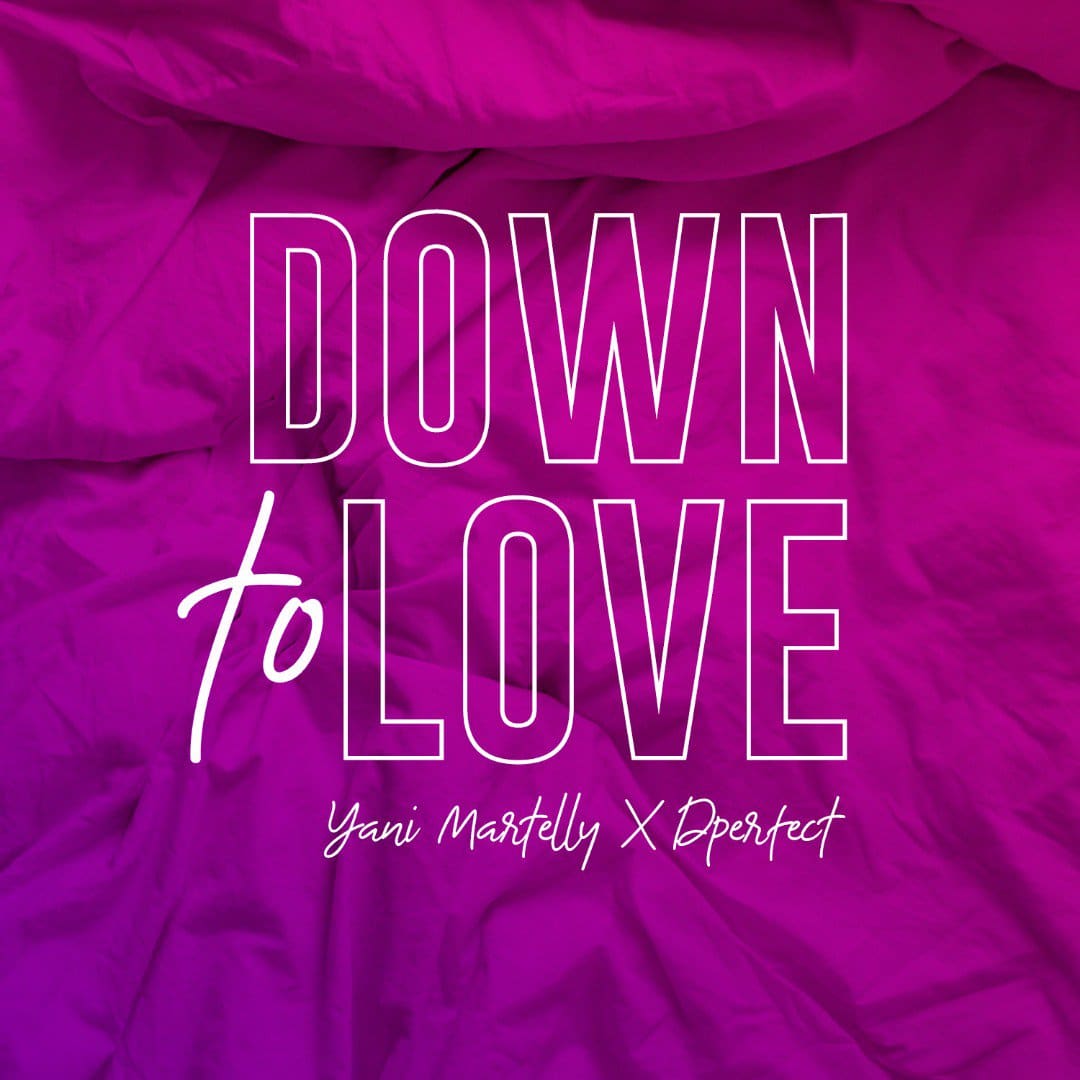 Yani Martelly x DPerfect Down To Love
