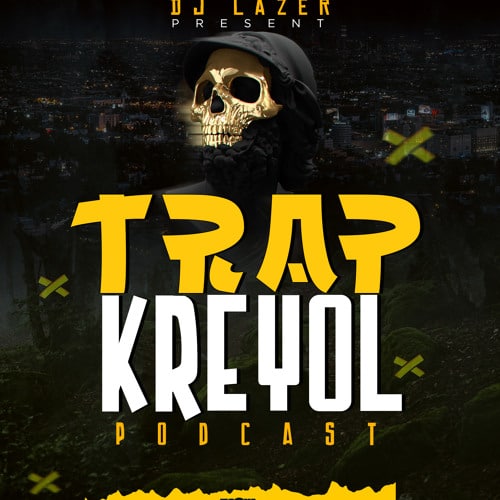 Trap kreyol podcast TRAP KREYOL PODCAST BY DJ LAZER ON THE TOUCH DOWNLOAD MP3