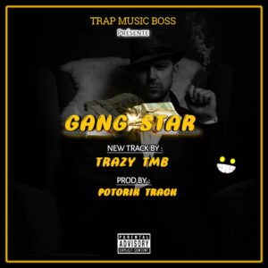 GANG STAR Trazy TMB Music Officiel