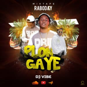 DJ VIBE MIXTAPE RABODAY PLON GAYE [ DOWNLOAD MP3 ]