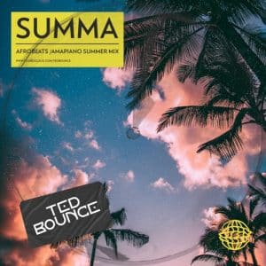SUMMA Ted Bounce Afrobeats Amapiano Summer Mix
