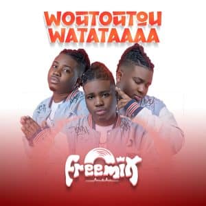 Dj FreeMix Woutoutou Watata Official Audio